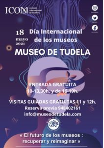 Cartel de la celebración del Día Internacional de los museos del año 2021. En él se ven las actividades de este día organizadas por el museo de Tudela: entrada gratuita todo el día y dos visitas guiadas por la mañana, a las y 12 horas. Es necesaria la reserva previa.