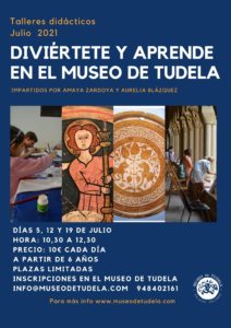 Cartel de los talleres didácticos del verano de 2021 que se realizarán en el museo de Tudela los días 5, 12 y 19 de julio por las mañanas. Para más información contactar con el museo de Tudela.